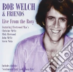 Bob Welch & Friends - Live From The Roxy cd