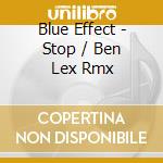 Blue Effect - Stop / Ben Lex Rmx