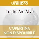 Tracks Are Alive cd