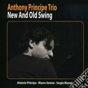 Anthony Principe Trio - New And Old Swing cd musicale di Anthony principe tri