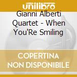 Gianni Alberti Quartet - When You'Re Smiling cd musicale di GIANNI ALBERTI QUARTET