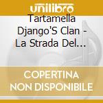 Tartamella Django'S Clan - La Strada Del Tabacco cd