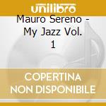 Mauro Sereno - My Jazz Vol. 1 cd