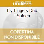 Fly Fingers Duo - Spleen cd