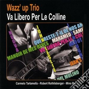Wazz' Up Trio - Va Libero Per Le Colline cd musicale di Wazz' up trio