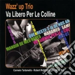 Wazz' Up Trio - Va Libero Per Le Colline cd