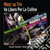 Wazz' Up Trio - Va Libero Per Le Colline cd