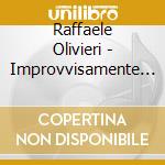 Raffaele Olivieri - Improvvisamente La Luna cd musicale di Raffaele Olivieri