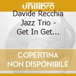 Davide Recchia Jazz Trio - Get In Get Out