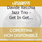 Davide Recchia Jazz Trio - Get In Get Out cd