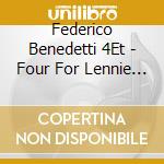 Federico Benedetti 4Et - Four For Lennie (Tribute To Lennie Tristano) cd musicale di Federico 4Et Benedetti
