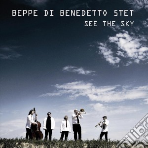 Beppe Di Benedetto 5tet - See The Sky cd musicale di Beppe di benedetto 5