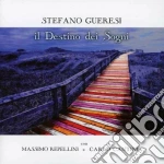 Stefano Gueresi - Il Destino Dei Sogni cd