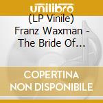 (LP Vinile) Franz Waxman - The Bride Of Frankenstein O.S.T. vinile