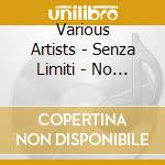 Various Artists - Senza Limiti - No Limit Compilation cd