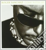 Roger Sanchez - Come With Me cd