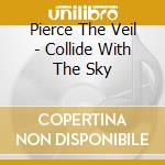 Pierce The Veil - Collide With The Sky cd