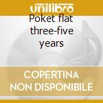 Poket flat three-five years cd