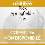 Rick Springfield - Tao cd musicale di Rick Springfield