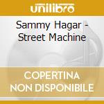 Sammy Hagar - Street Machine cd musicale di Sammy Hagar