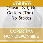 (Music Dvd) Go Getters (The) - No Brakes cd