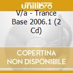 V/a - Trance Base 2006.1 (2 Cd) cd