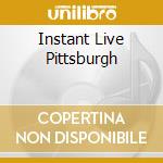 Instant Live Pittsburgh cd musicale di ALLMAN BROTHERS BAND