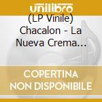 (LP Vinile) Chacalon - La Nueva Crema Grandes Exitos 1976-1981 lp vinile di Chacalon