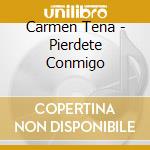 Carmen Tena - Pierdete Conmigo cd musicale di Carmen Tena
