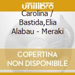 Carolina / Bastida,Elia Alabau - Meraki cd