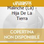 Malinche (La) - Hija De La Tierra cd