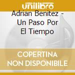 Adrian Benitez - Un Paso Por El Tiempo cd musicale di Adrian Benitez