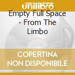 Empty Full Space - From The Limbo cd