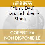 (Music Dvd) Franz Schubert - String Quartets No 1 - Cuarteto Casals cd