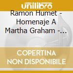 Ramon Humet - Homenaje A Martha Graham - Claron Mcfadden. Alberto Rosado / Kakizakai Kaoru & Neopercusion (2 Cd) cd