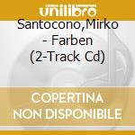 Santocono,Mirko - Farben (2-Track Cd) cd