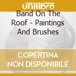 Band On The Roof - Paintings And Brushes cd