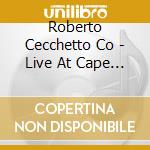 Roberto Cecchetto Co - Live At Cape Town cd