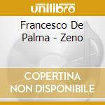 Francesco De Palma - Zeno cd musicale di Francesco De Palma