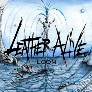 Leather Alive - Loom cd musicale di Leather Alive