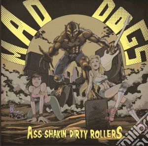 Mad Dogs - Ass Shakin Dirty Rollers cd musicale di Mad Dogs