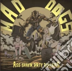 Mad Dogs - Ass Shakin Dirty Rollers cd