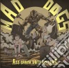 Mad Dogs - Ass Shakin Dirty Rollers cd