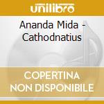Ananda Mida - Cathodnatius cd musicale di Ananda Mida