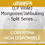 (LP Vinile) Mongoose/Jahbulong - Split Series #01 lp vinile di Mongoose/Jahbulong