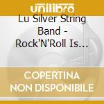 Lu Silver String Band - Rock'N'Roll Is Here To Stay cd