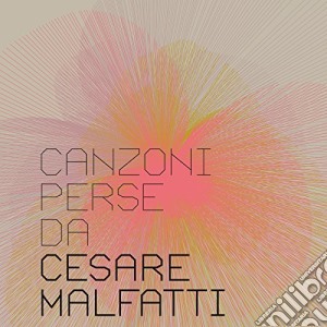 Cesare Malfatti - Canzoni Perse cd musicale di Cesare Malfatti