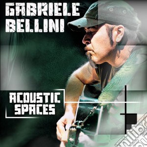 Gabriele Bellini - Acoustic Spacesi cd musicale di Gabriele Bellini