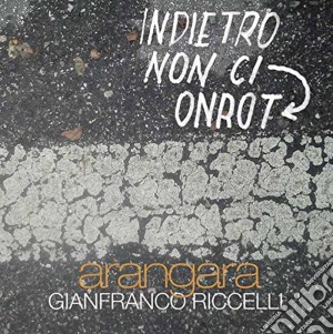Gianfranco Riccelli - Indietro Non Ci Torno cd musicale di Gianfranco Riccelli