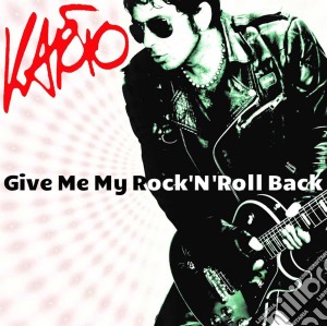Karto - Give Me My Rock'n'roll Back cd musicale di Karto
